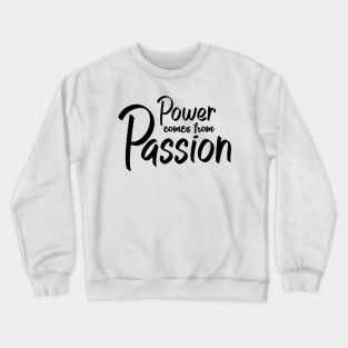 'Power Comes From Passion' Refugee Care Awareness Shirt Crewneck Sweatshirt